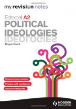 Edexcel A2 Political Ideologies. Moyra Grant - Moyra Grant