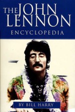 The John Lennon Encyclopedia - Bill Harry