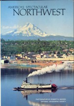 America's Spectacular Northwest - Rowe Findley, Mark Miller, Cynthia Russ Ramsay