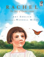 Rachel: The Story of Rachel Carson - Amy Ehrlich, Wendell Minor