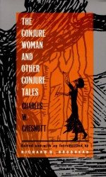 The Conjure Woman and Other Conjure Tales - Charles W. Chesnutt, Richard H. Brodhead