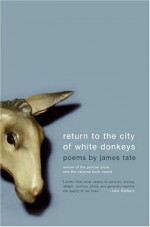 Return to the City of White Donkeys - James Tate