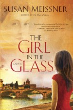 The Girl in the Glass - Susan Meissner