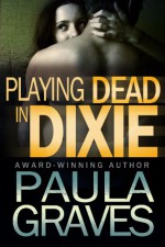 Playing Dead in Dixie - Paula Graves