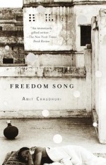 Freedom Song: Three Novels - Amit Chaudhuri