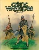 Celtic Warriors 400 BC - AD 1600 - Tim Newark, Angus McBride