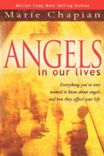 Angels in Our Lives - Marie Chapian