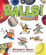 Balls! Round 2 (Darby Creek Publishing) - Michael J. Rosen, John Margeson