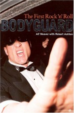 The First Rock 'N Roll Bodyguard - Alf Weaver, Robert Ashton