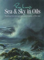 Sea and Sky in Oils - Roy Lang