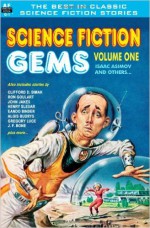 Science Fiction Gems, Vol. One: Isaac Asimov And Others... - Isaac Asimov, Eando Binder, J.F. Bone, Algis Budrys, Ron Goulart, John Jakes, Gregory Luce, Clifford D. Simak, Henry Slesar, Jack Vance, Bill Wesley