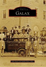 Galax, Virginia (Images of America Series) - John Nunn, Judith Nunn Alley