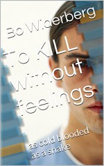 To KILL without feelings: as cold blooded as a snake - Bo Widerberg