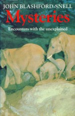 Mysteries: Encounters With The Unexplained - John Blashford-Snell