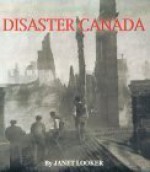 Disaster Canada - Janet Looker, Andrea Gutsche, Russell Floren