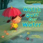 Watch Over Our Water (Cloverleaf Books Planet Protectors) - Lisa Bullard, Xiao Xin