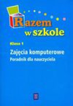 Razem w szkole 1 Zajęcia komputerowe Poradnik nauczyciela - Lewandowska Beata