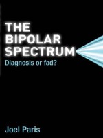 The Bipolar Spectrum: Diagnosis or Fad? - Joel Paris