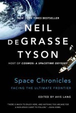 Space Chronicles: Facing the Ultimate Frontier - Neil deGrasse Tyson, Avis Lang