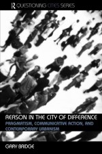 Reason in the City of Difference (Questioning Cities) - Gary Bridge