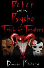 Peter And The Psycho Trick-Or-Treaters (Story #6) (Peter And The Monsters) - Darren Pillsbury