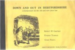 Down And Out In Hertfordshire: A Symposium On The Old And New Poor Law - Peter Kingsford, P.W. Kingsford, Arthur Jones, Eleanor Truwert, Grace Peters