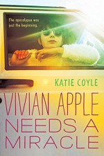 Vivian Apple Needs a Miracle - Katie Coyle