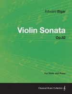 Violin Sonata Op.82 - For Violin and Piano - Edward Elgar