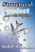 Structural Defect: Book 1 of the Slate Trilogy - Ted C. Lambert