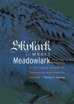 Skylark Meets Meadowlark: Reimagining the Bird in British Romantic and Contemporary Native American Literature - Thomas Gannon