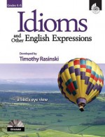 Idioms and Other English Expressions, Grades 4-6 [With CD] - Tim Rasinski