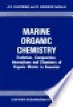 Marine Organic Chemistry: Evolution, Composition, Interactions, and Chemistry of Organic Matter in Seawater - Egbert K. Duursma