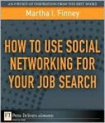 How to Use Social Networking for Your Job Search - Martha Finney