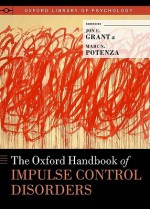 The Oxford Handbook of Impulse Control Disorders - Jon E. Grant, Marc N. Potenza