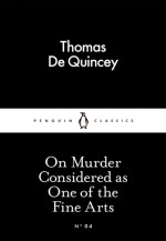 On Murder Considered as One of the Fine Arts (Little Black Classics #04) - Thomas de Quincey