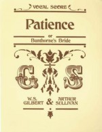 Patience (Vocal Score) - W Gilber, a Sullivan