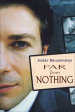 Far From Nothing - Zoltan Boszormenyi, Paul Sohar