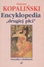 Encyklopedia drugiej płci. Wszystko o kobietach - Władysław Kopaliński