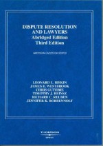 Dispute Resolution and Lawyers - Leonard L. Riskin, Chris Guthrie, James E. Westbrook