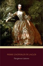 Dangerous Liaisons (Centaur Classics) [The 100 greatest novels of all time - #41] - Pierre Choderlos de Laclos, Thomas Moore