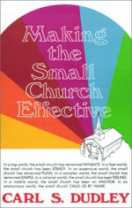 Making The Small Church Effective - Carl S. Dudley