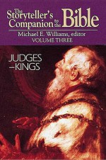 The Storyteller's Companion to the Bible Volume 3 Judges--Kings - Michael E. Williams, David Albert Farmer, David Penchansky