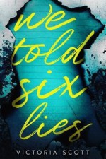 We Told Six Lies - Victoria Scott