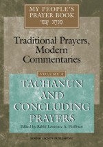 My People's Prayer Book, Vol. 6: Tachanun and Concluding Prayers: Traditional Prayers, Modern Commentaries - Rabbi Lawrence A. Hoffman, Marc Brettler, Elliot N. Dorff