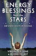 Energy Blessings from the Stars: Seven Initiations - Virginia Essene