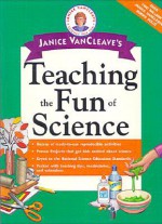 Teaching the Fun of Science - Janice VanCleave