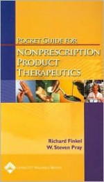 Pocket Guide for Nonprescription Product Therapeutics - Richard Finkel, W. Steven Pray