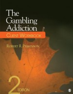 The Gambling Addiction Client Workbook - Robert R. Perkinson