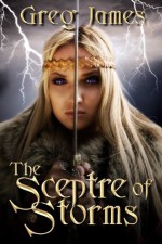 The Sceptre of Storms (The Age of the Flame: Book Two) - Greg James