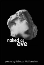 Naked As Eve - Rebecca McClanahan